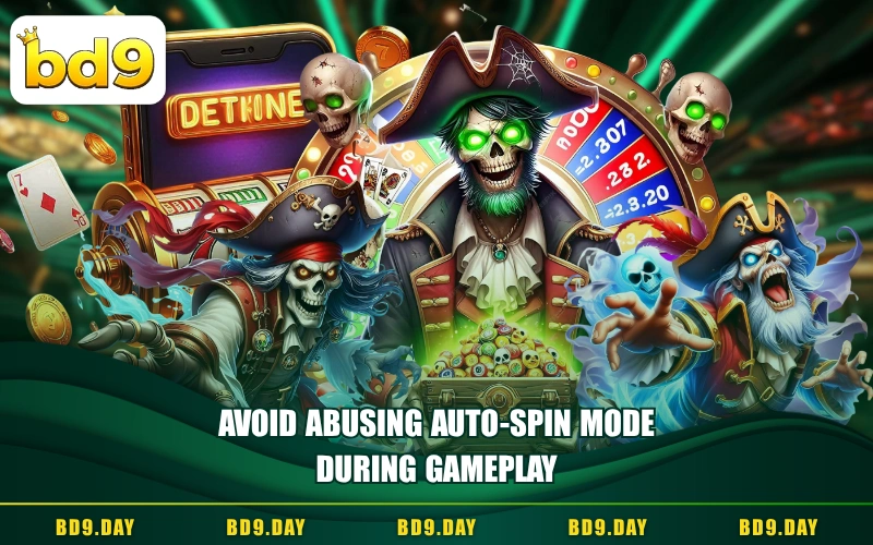 AVOID ABUSING AUTO-SPIN MODE DURING GAMEPLAY