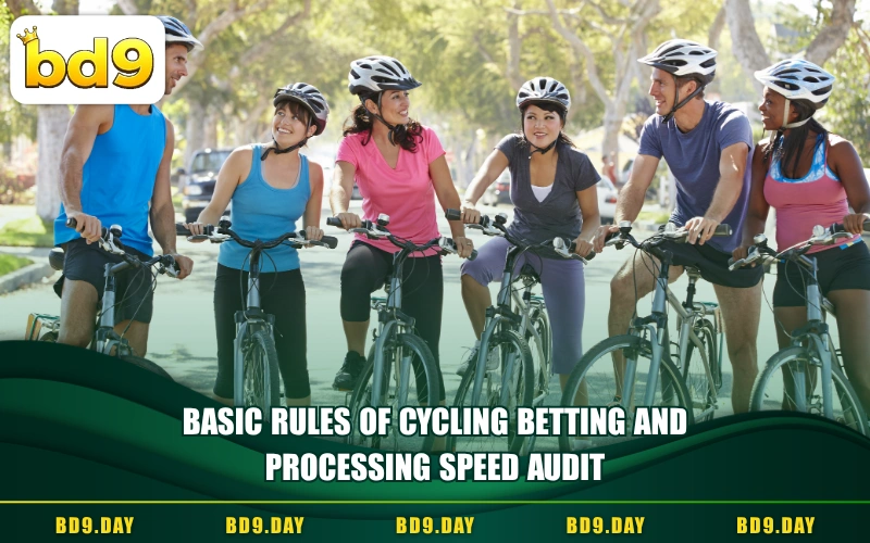 Basic Rules of Cycling Betting and Processing Speed Audit