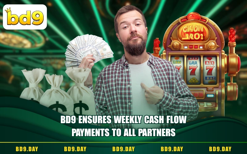 BD9 ENSURES WEEKLY CASH FLOW PAYMENTS TO ALL PARTNERS