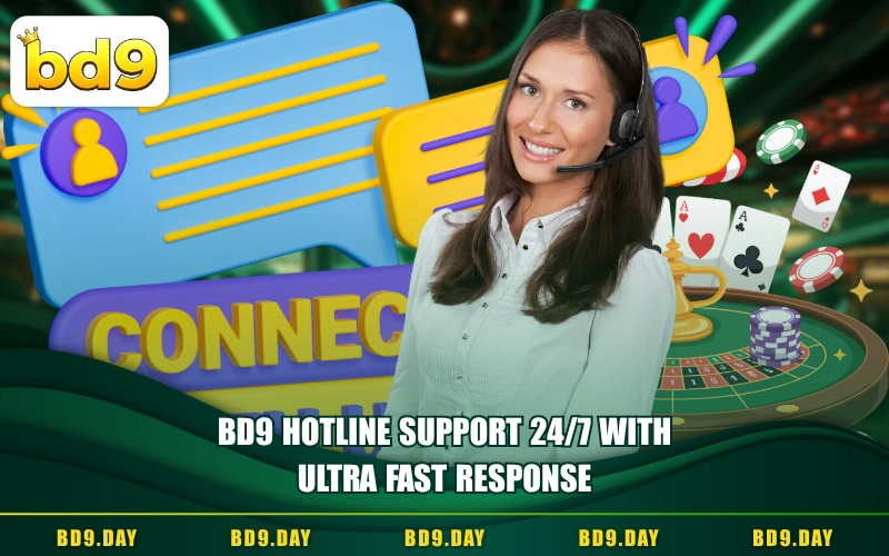 BD9 HOTLINE SUPPORT 24/7 WITH ULTRA FAST RESPONSE