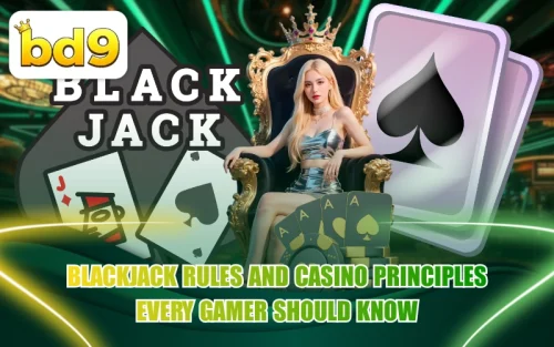 Blackjack Rules এবং ক্যাসিনোর মৌলিক নিয়মাবলী সম্পর্কে বিস্তারিত গাইডলাইন
