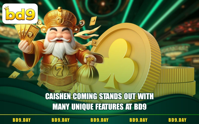 CAISHEN COMING STANDS OUT WITH MANY UNIQUE FEATURES AT BD9