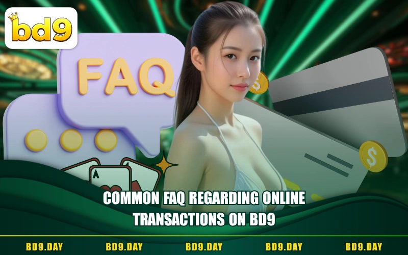 COMMON FAQ REGARDING ONLINE TRANSACTIONS ON BD9