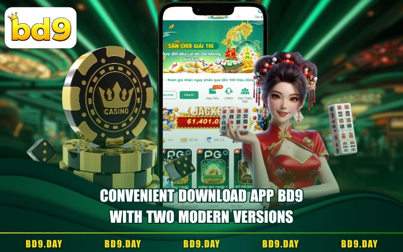 CONVENIENT DOWNLOAD APP BD9 WITH TWO MODERN VERSIONS