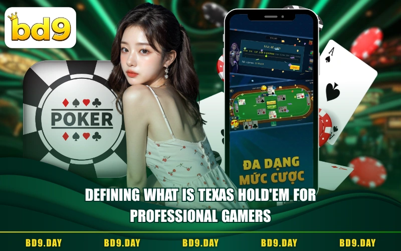 DEFINING WHAT IS TEXAS HOLD'EM FOR PROFESSIONAL GAMERS