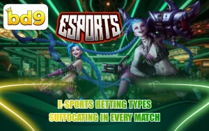 E-SPORTS BETTING TYPES বিভিন্ন প্রকারভেদ এবং উন্নত গাইডলাইন