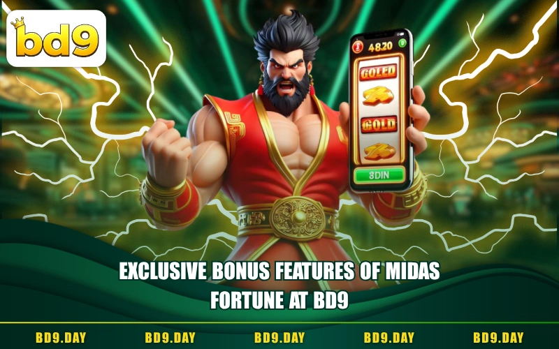 EXCLUSIVE BONUS FEATURES OF MIDAS FORTUNE AT BD9