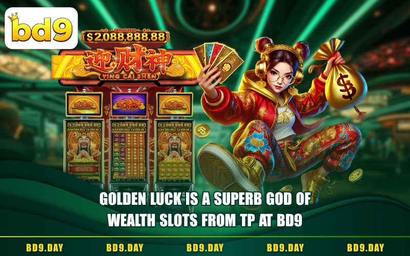GOLDEN LUCK IS A SUPERB GOD OF WEALTH SLOTS FROM TP AT BD9