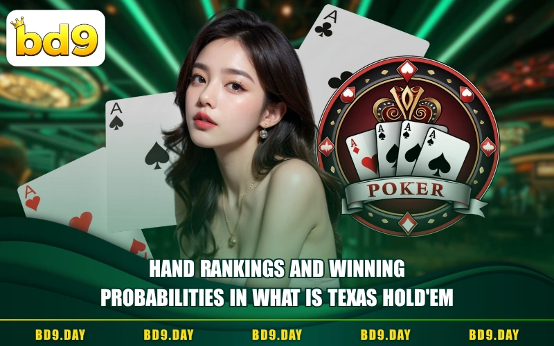 HAND RANKINGS AND WINNING PROBABILITIES IN WHAT IS TEXAS HOLD'EM
