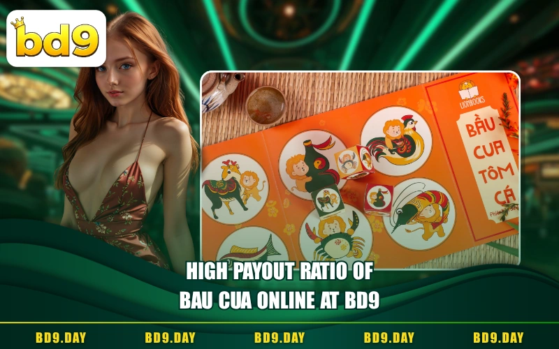 HIGH PAYOUT RATIO OF BAU CUA ONLINE AT BD9