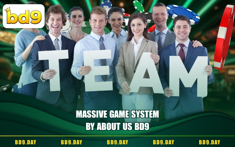 MASSIVE GAME SYSTEM BY About Us BD9