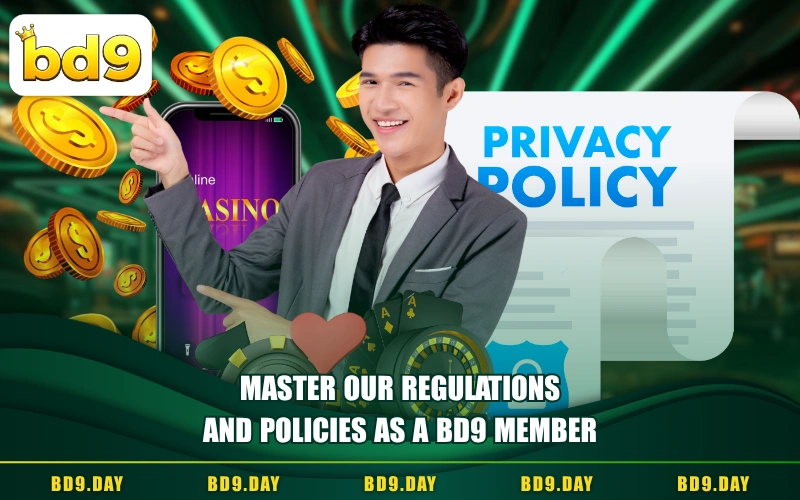 MASTER OUR REGULATIONS AND POLICIES AS A BD9 MEMBER