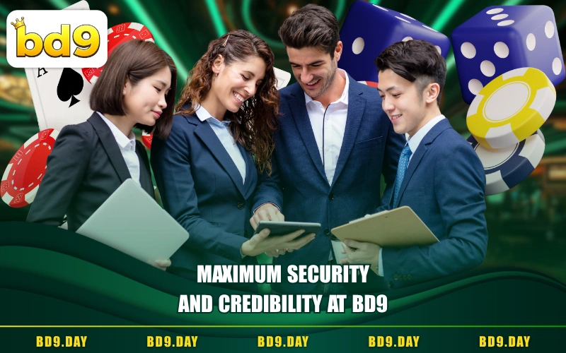 MAXIMUM SECURITY AND CREDIBILITY AT BD9