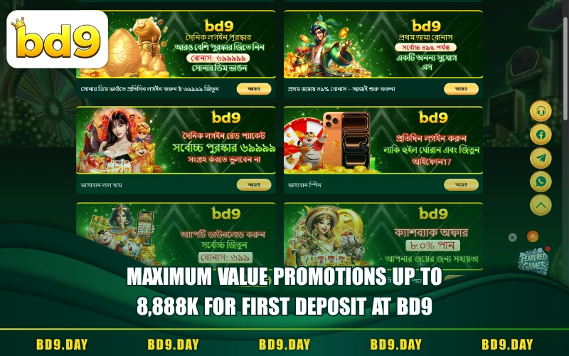 MAXIMUM VALUE PROMOTIONS UP TO 8,888K FOR FIRST DEPOSIT AT BD9