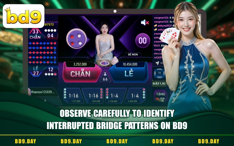 OBSERVE CAREFULLY TO IDENTIFY INTERRUPTED BRIDGE PATTERNS ON BD9