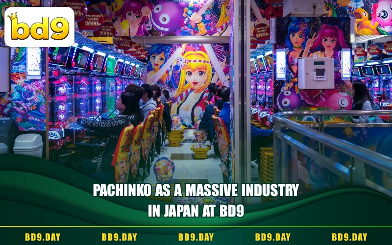 PACHINKO AS A MASSIVE INDUSTRY IN JAPAN AT BD9