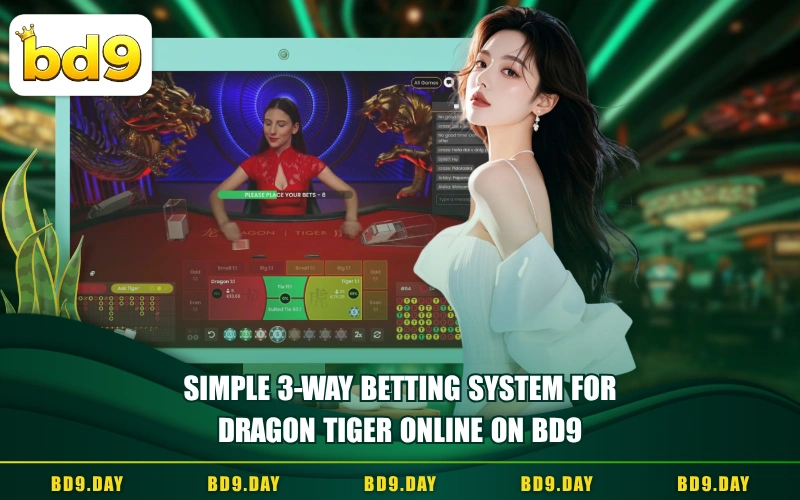 SIMPLE 3-WAY BETTING SYSTEM FOR DRAGON TIGER ONLINE ON BD9