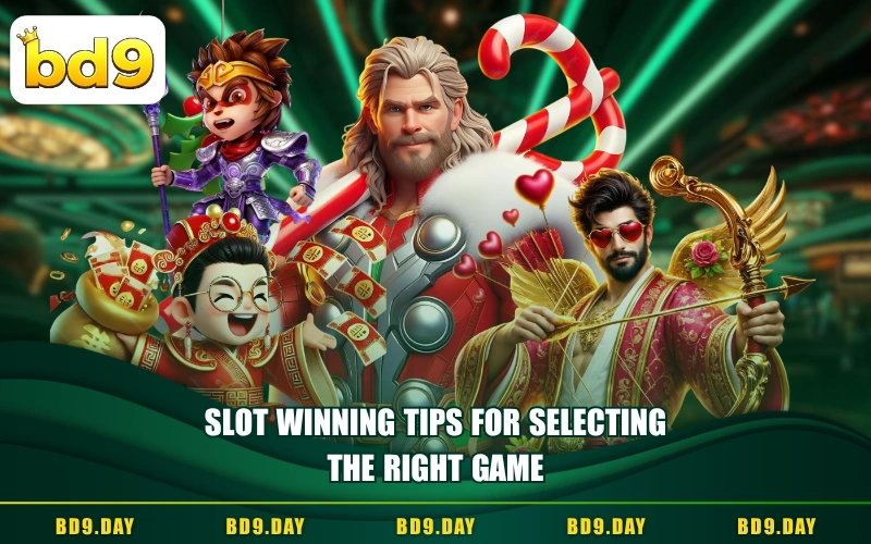 SLOT WINNING TIPS FOR SELECTING THE RIGHT GAME