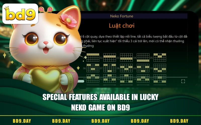 SPECIAL FEATURES AVAILABLE IN LUCKY NEKO GAME ON BD9