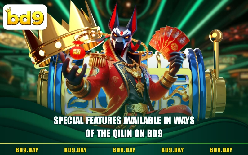 SPECIAL FEATURES AVAILABLE IN WAYS OF THE QILIN ON BD9