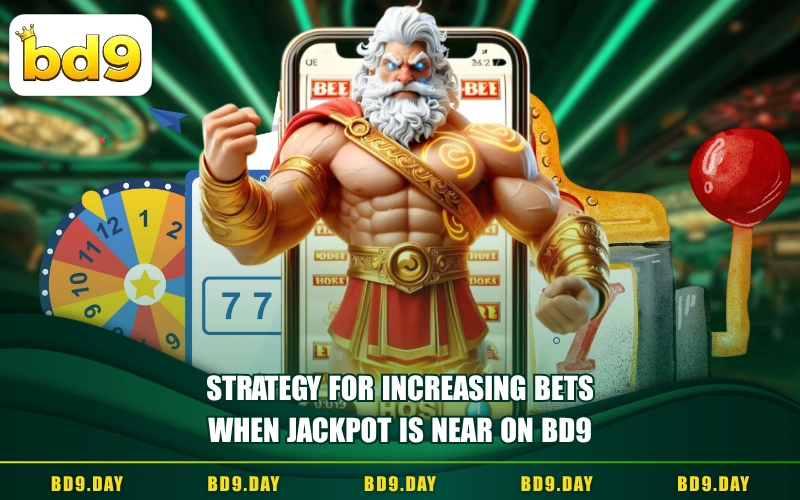 STRATEGY FOR INCREASING BETS WHEN JACKPOT IS NEAR ON BD9