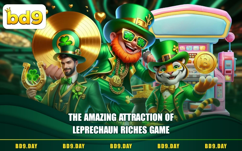 THE AMAZING ATTRACTION OF LEPRECHAUN RICHES GAME