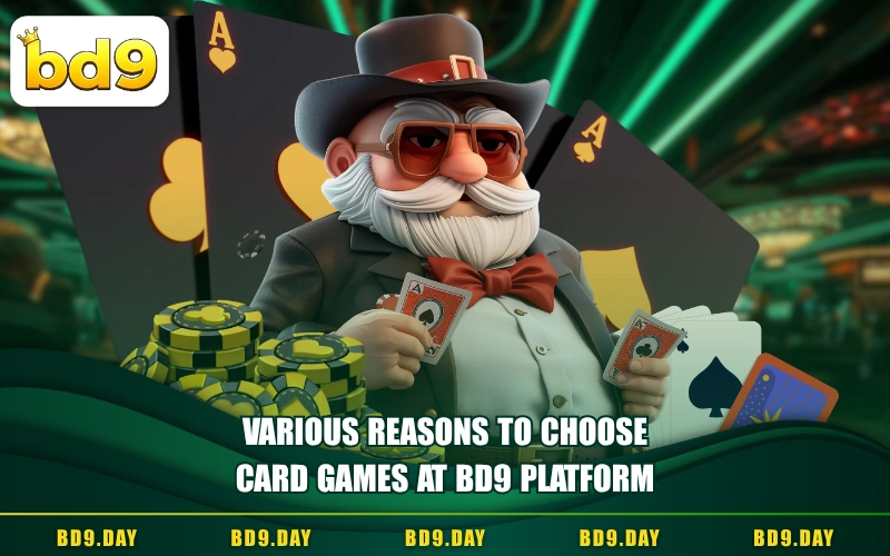 VARIOUS REASONS TO CHOOSE CARD GAMES AT BD9 PLATFORM