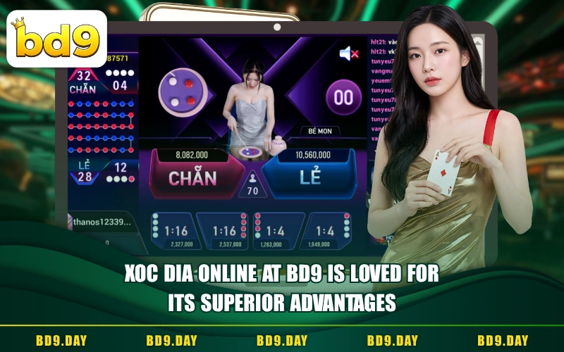XOC DIA ONLINE AT BD9 IS LOVED FOR ITS SUPERIOR ADVANTAGES